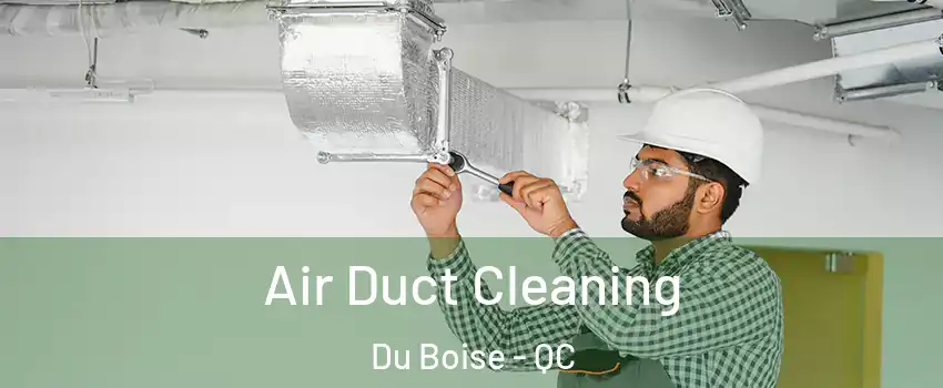  Air Duct Cleaning Du Boise - QC
