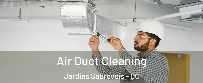  Air Duct Cleaning Jardins Sabrevois - QC