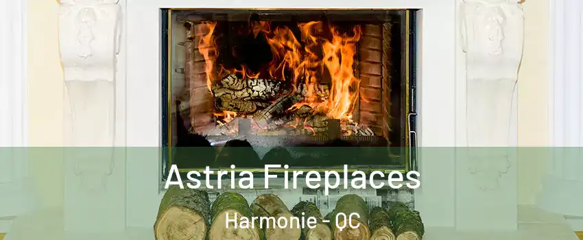  Astria Fireplaces Harmonie - QC