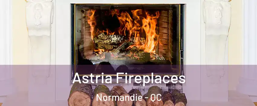  Astria Fireplaces Normandie - QC