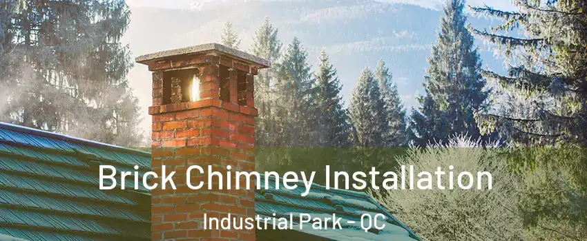  Brick Chimney Installation Industrial Park - QC