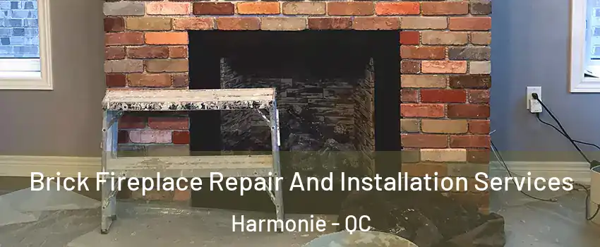  Brick Fireplace Repair And Installation Services Harmonie - QC