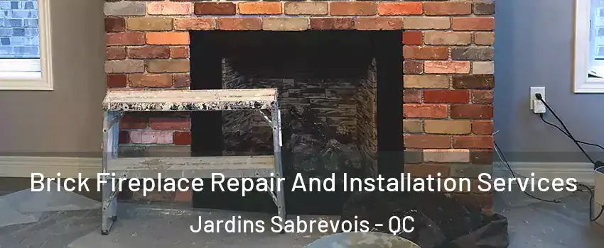  Brick Fireplace Repair And Installation Services Jardins Sabrevois - QC