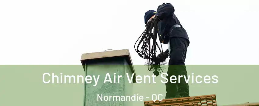  Chimney Air Vent Services Normandie - QC