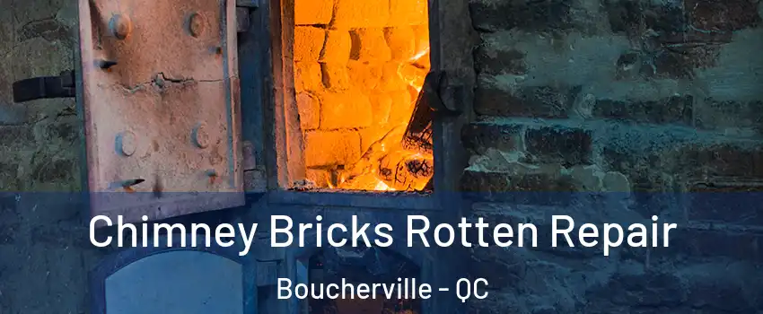  Chimney Bricks Rotten Repair Boucherville - QC