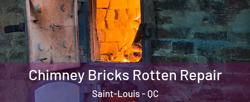  Chimney Bricks Rotten Repair Saint-Louis - QC