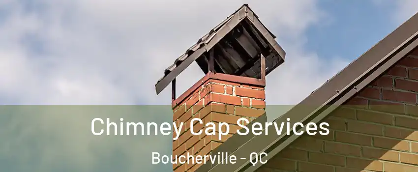 Chimney Cap Services Boucherville - QC