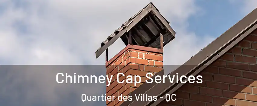  Chimney Cap Services Quartier des Villas - QC