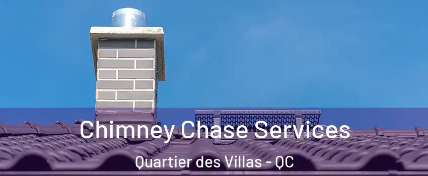  Chimney Chase Services Quartier des Villas - QC