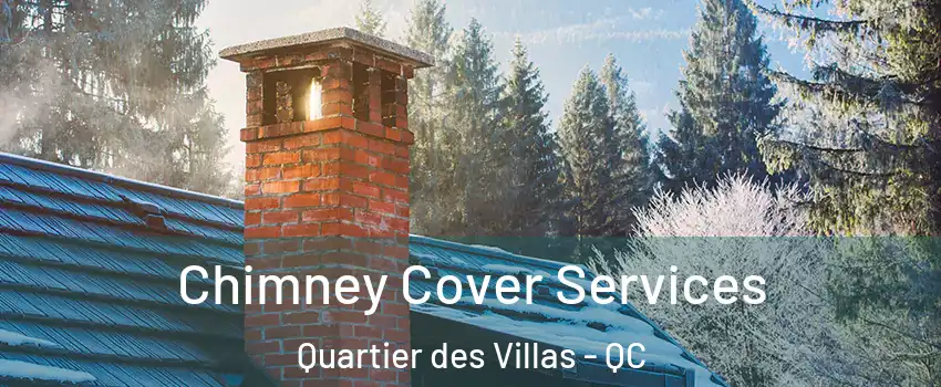  Chimney Cover Services Quartier des Villas - QC