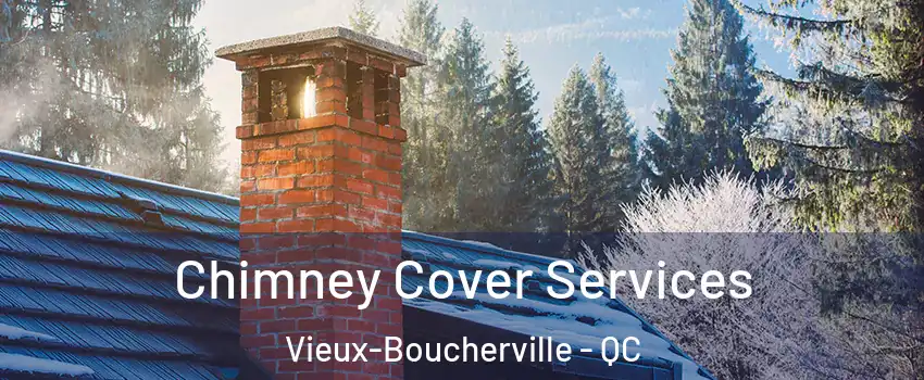  Chimney Cover Services Vieux-Boucherville - QC