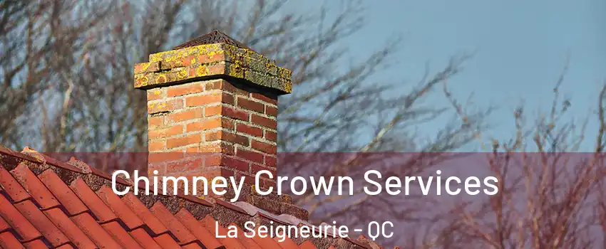  Chimney Crown Services La Seigneurie - QC