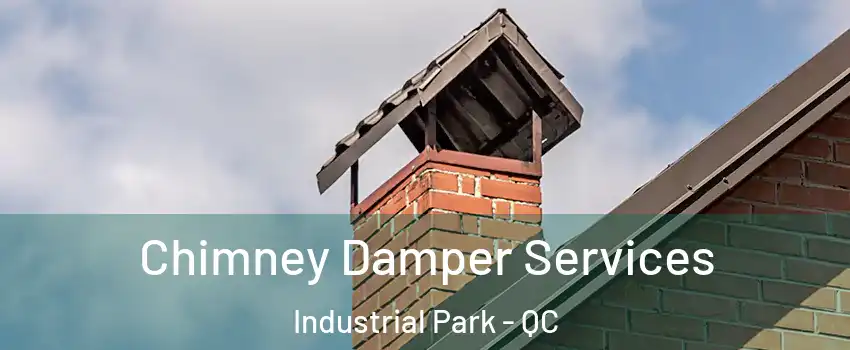  Chimney Damper Services Industrial Park - QC
