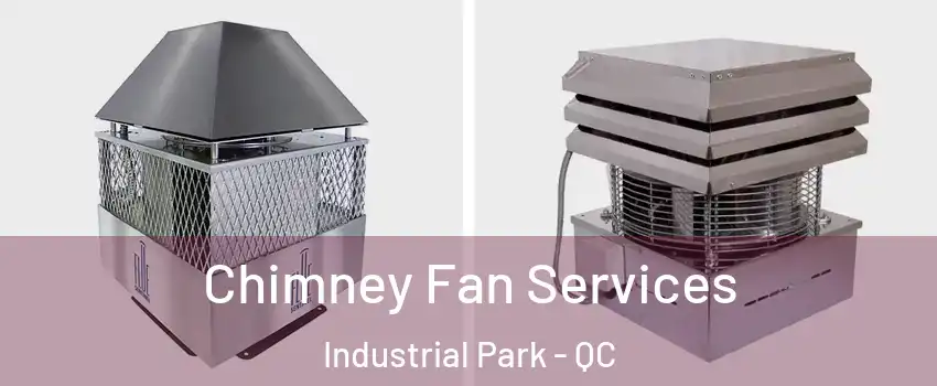 Chimney Fan Services Industrial Park - QC