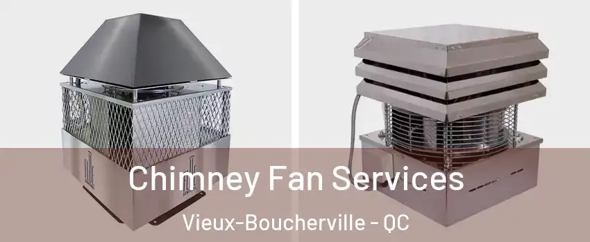  Chimney Fan Services Vieux-Boucherville - QC