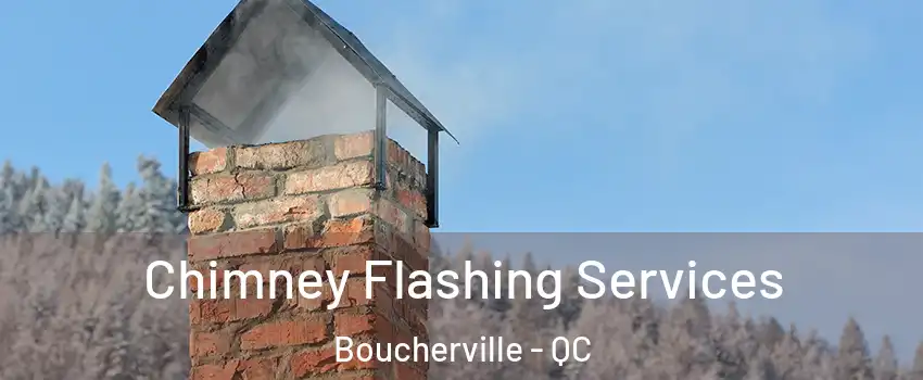 Chimney Flashing Services Boucherville - QC