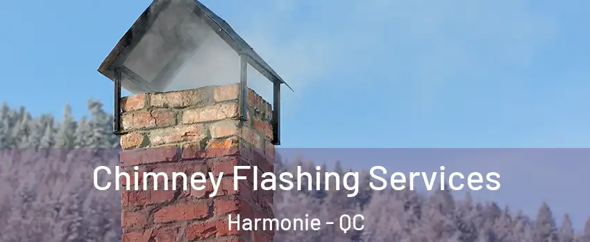 Chimney Flashing Services Harmonie - QC
