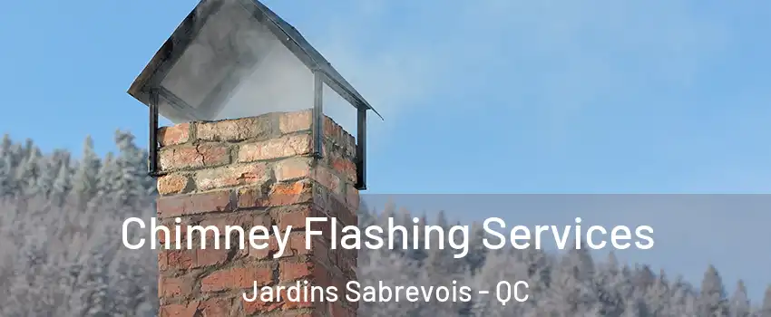 Chimney Flashing Services Jardins Sabrevois - QC