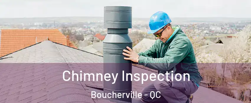  Chimney Inspection Boucherville - QC
