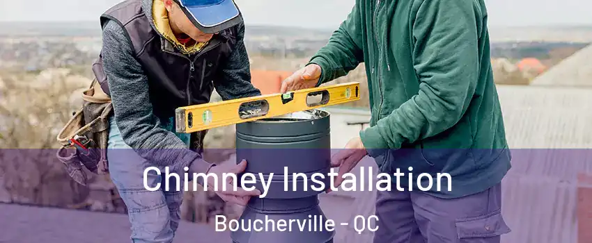 Chimney Installation Boucherville - QC