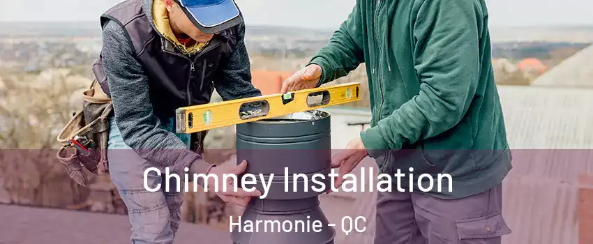  Chimney Installation Harmonie - QC