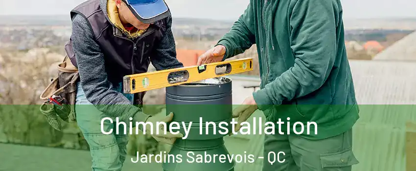  Chimney Installation Jardins Sabrevois - QC