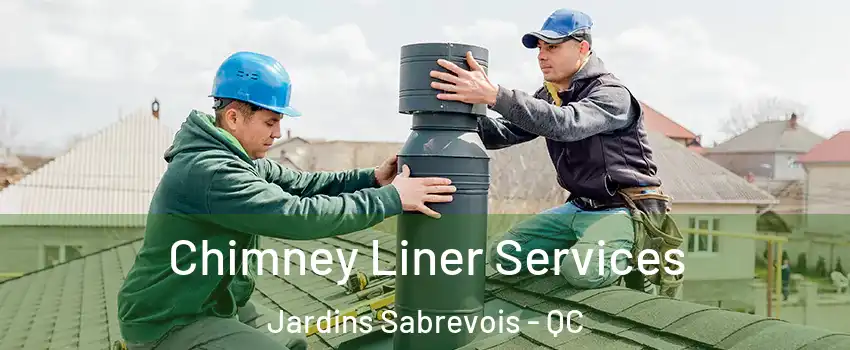  Chimney Liner Services Jardins Sabrevois - QC