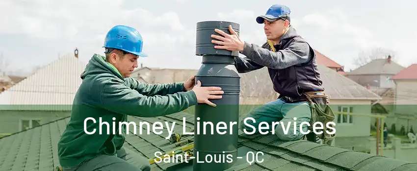  Chimney Liner Services Saint-Louis - QC