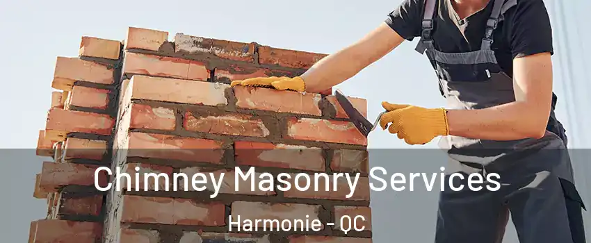  Chimney Masonry Services Harmonie - QC