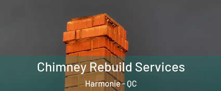  Chimney Rebuild Services Harmonie - QC