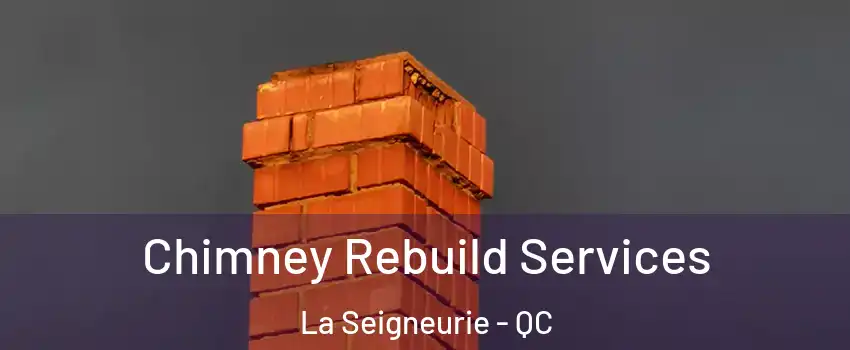  Chimney Rebuild Services La Seigneurie - QC