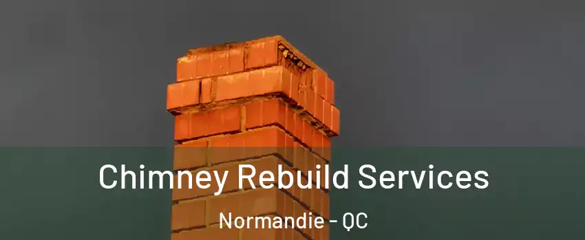  Chimney Rebuild Services Normandie - QC