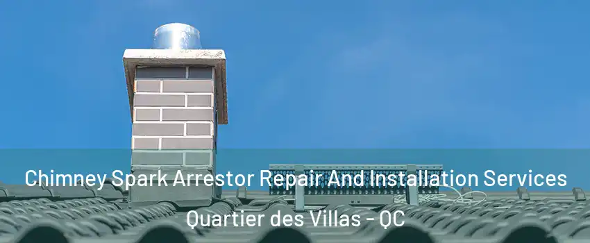  Chimney Spark Arrestor Repair And Installation Services Quartier des Villas - QC