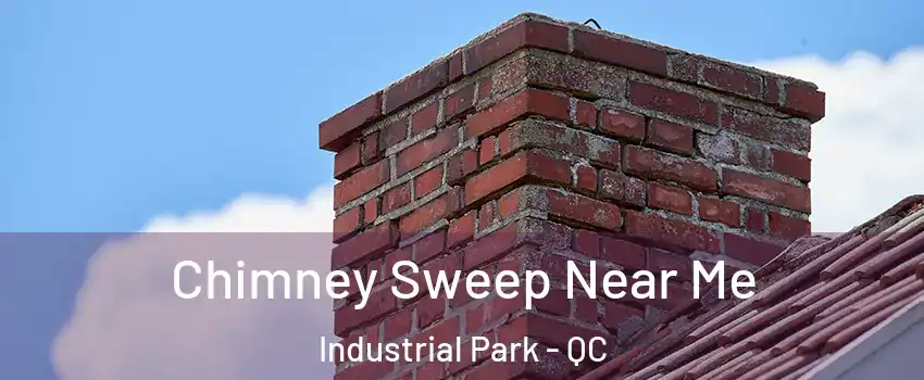  Chimney Sweep Near Me Industrial Park - QC