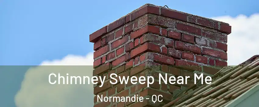  Chimney Sweep Near Me Normandie - QC