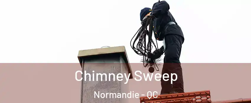  Chimney Sweep Normandie - QC