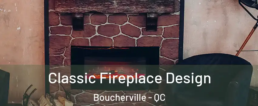  Classic Fireplace Design Boucherville - QC