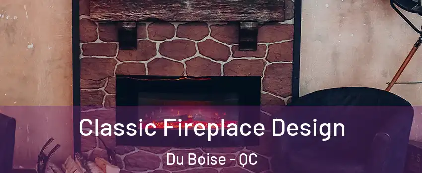  Classic Fireplace Design Du Boise - QC