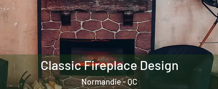  Classic Fireplace Design Normandie - QC