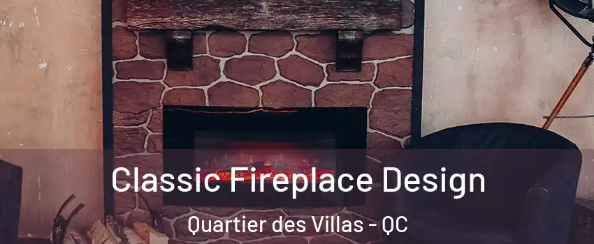  Classic Fireplace Design Quartier des Villas - QC