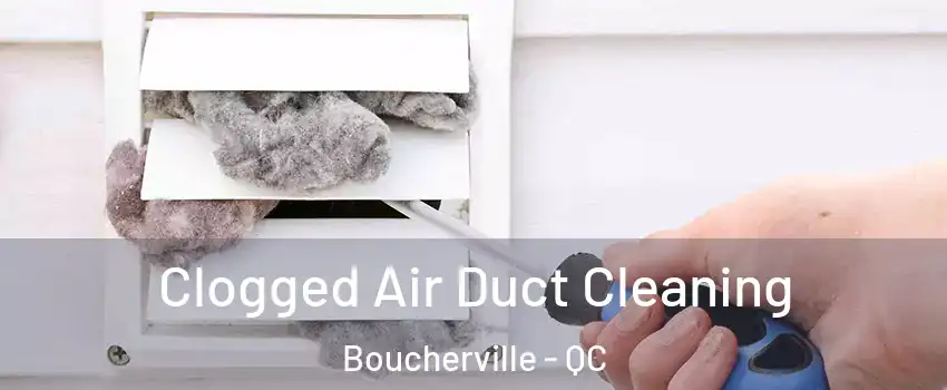  Clogged Air Duct Cleaning Boucherville - QC