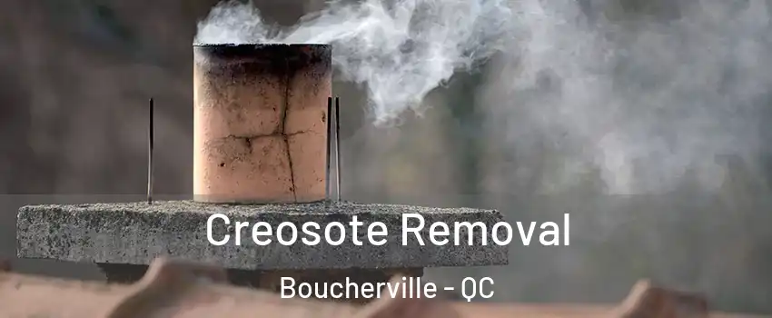  Creosote Removal Boucherville - QC