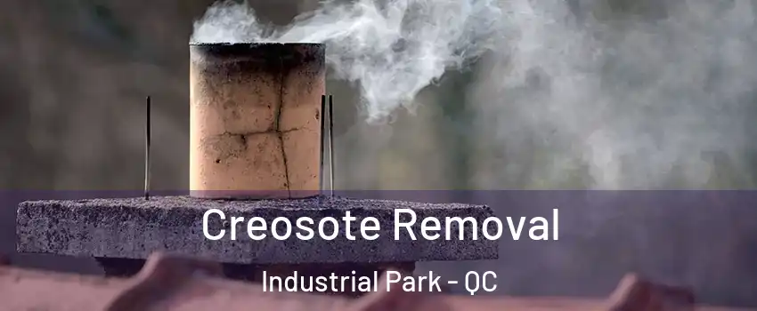  Creosote Removal Industrial Park - QC