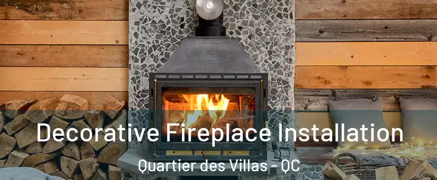  Decorative Fireplace Installation Quartier des Villas - QC