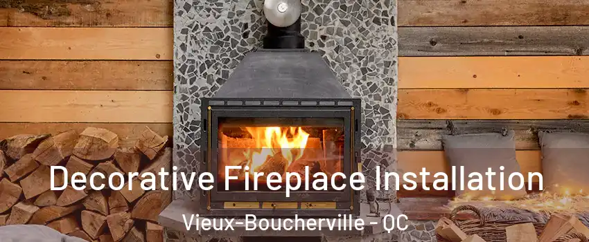  Decorative Fireplace Installation Vieux-Boucherville - QC