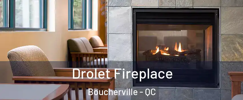 Drolet Fireplace Boucherville - QC