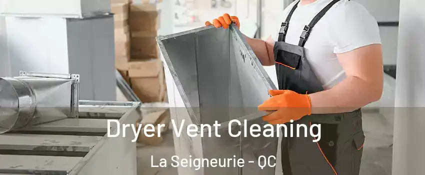  Dryer Vent Cleaning La Seigneurie - QC