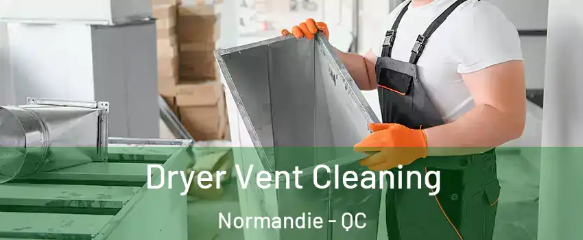  Dryer Vent Cleaning Normandie - QC
