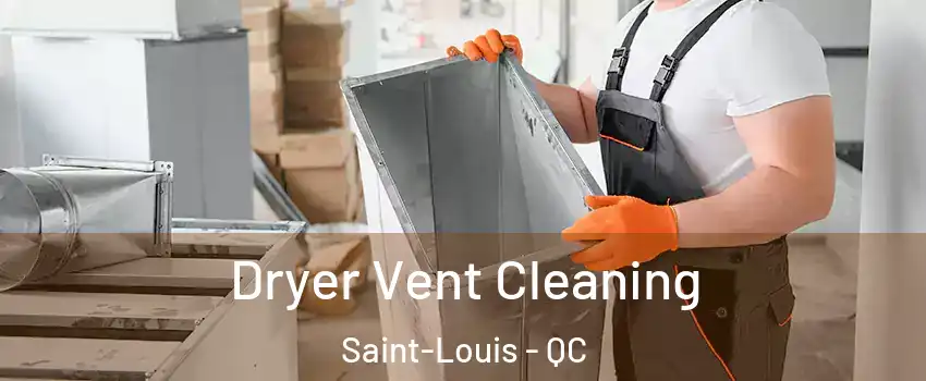  Dryer Vent Cleaning Saint-Louis - QC