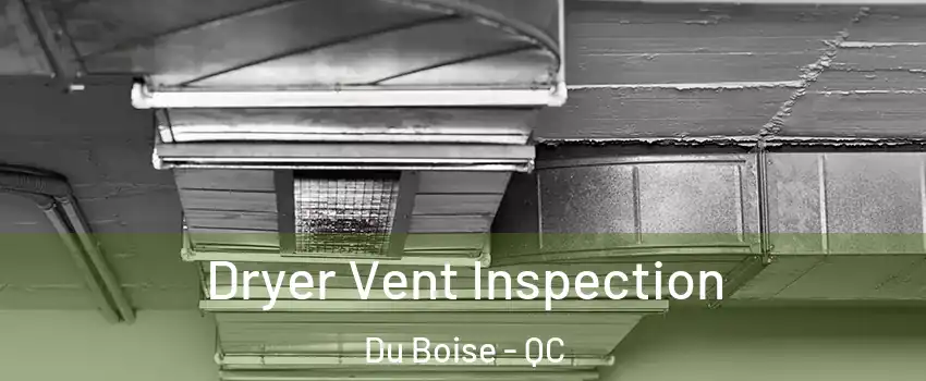  Dryer Vent Inspection Du Boise - QC